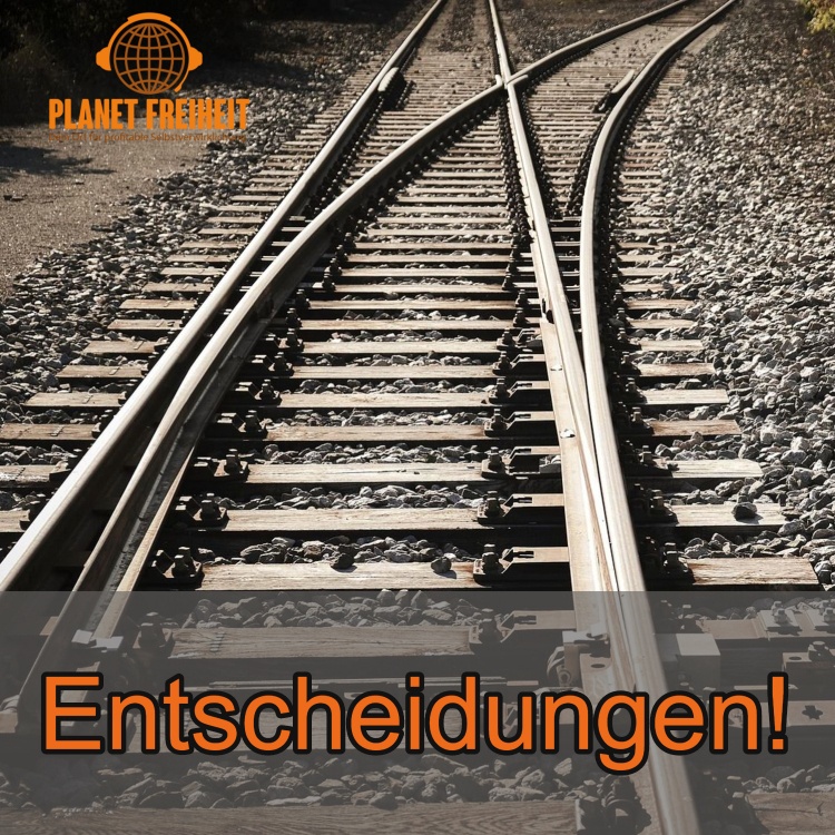 Entscheidungen treffen - Weichen stellen Entscheidungen - Weichen stellen