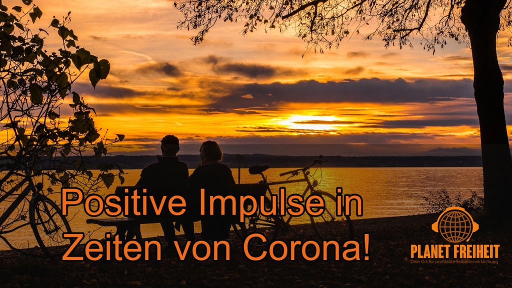 Positive Impulse in Zeiten von Corona