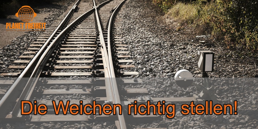 Die Weichen richtig stellen