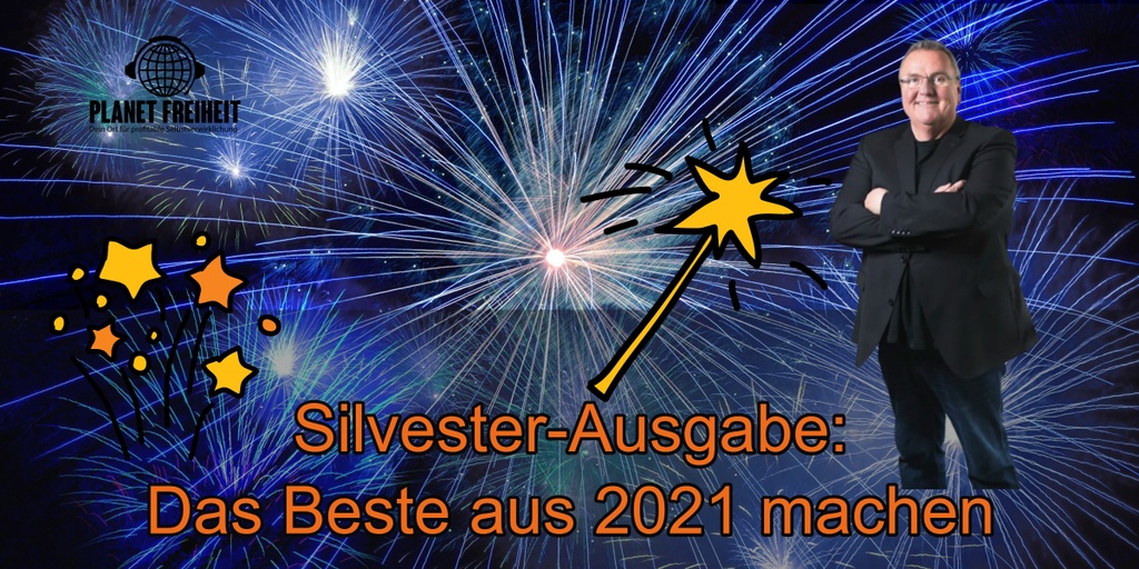 Wie kann man das Beste aus 2021 machen